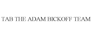 TAB THE ADAM BICKOFF TEAM