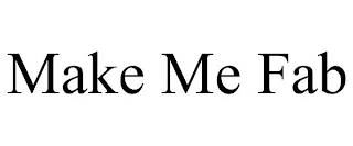 MAKE ME FAB