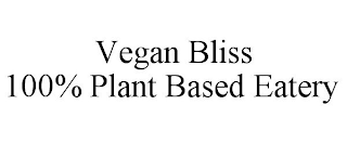 VEGAN BLISS 100% PLANT BASED EATERY