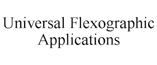 UNIVERSAL FLEXOGRAPHIC APPLICATIONS