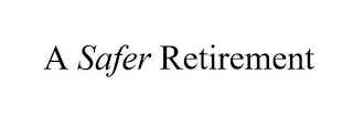 A SAFER RETIREMENT
