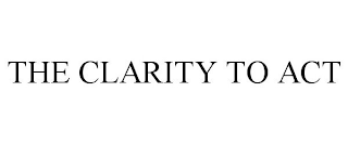 THE CLARITY TO ACT