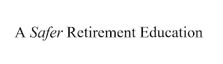 A SAFER RETIREMENT EDUCATION