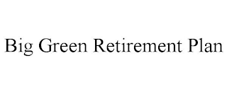 BIG GREEN RETIREMENT PLAN