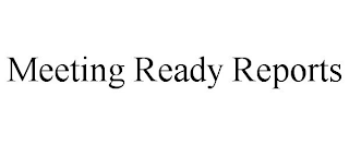 MEETING READY REPORTS