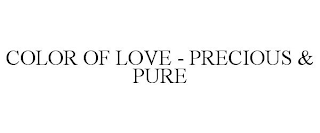 COLOR OF LOVE - PRECIOUS & PURE