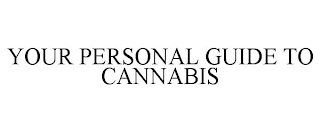 YOUR PERSONAL GUIDE TO CANNABIS