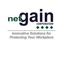 NETGAIN CORPORATION INNOVATIVE SOLUTIONS FOR PROTECTING YOUR WORKPLACE