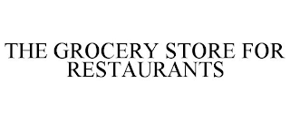 THE GROCERY STORE FOR RESTAURANTS