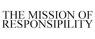 THE MISSION OF RESPONSIPILITY