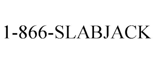 1-866-SLABJACK