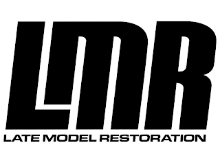 LMR LATE MODEL RESTORATION