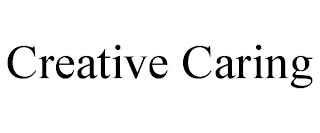 CREATIVE CARING