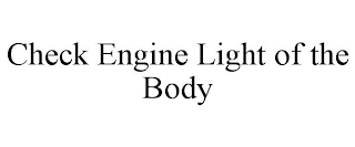 CHECK ENGINE LIGHT OF THE BODY