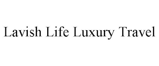 LAVISH LIFE LUXURY TRAVEL