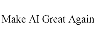 MAKE AI GREAT AGAIN