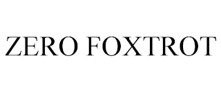 ZERO FOXTROT