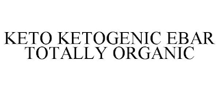 KETO KETOGENIC EBAR TOTALLY ORGANIC