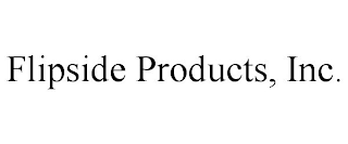 FLIPSIDE PRODUCTS, INC.