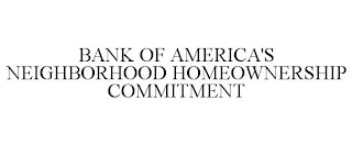 BANK OF AMERICA'S NEIGHBORHOOD HOMEOWNERSHIP COMMITMENT