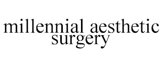 MILLENNIAL AESTHETIC SURGERY