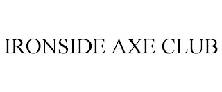 IRONSIDE AXE CLUB