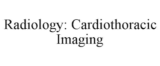 RADIOLOGY: CARDIOTHORACIC IMAGING