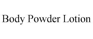 BODY POWDER LOTION