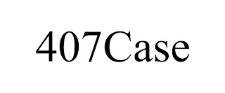 407CASE