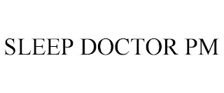 SLEEP DOCTOR PM