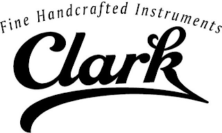 FINE HANDCRAFTED INSTRUMENTS CLARK