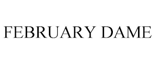 FEBRUARY DAME