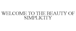 WELCOME TO THE BEAUTY OF SIMPLICITY