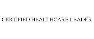 CERTIFIED HEALTHCARE LEADER