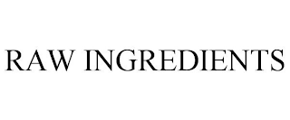 RAW INGREDIENTS