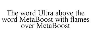 THE WORD ULTRA ABOVE THE WORD METABOOST WITH FLAMES OVER METABOOST