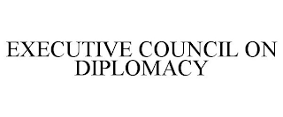 EXECUTIVE COUNCIL ON DIPLOMACY