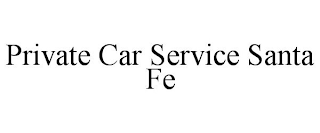 PRIVATE CAR SERVICE SANTA FE