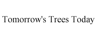 TOMORROW'S TREES TODAY