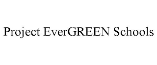 PROJECT EVERGREEN SCHOOLS