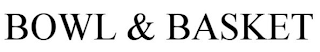 BOWL & BASKET