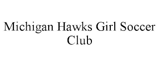 MICHIGAN HAWKS GIRL SOCCER CLUB