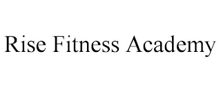 RISE FITNESS ACADEMY