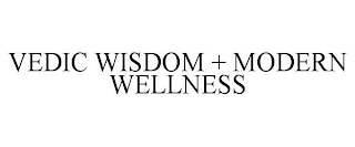 VEDIC WISDOM + MODERN WELLNESS