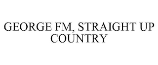 GEORGE FM, STRAIGHT UP COUNTRY