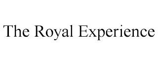 THE ROYAL EXPERIENCE