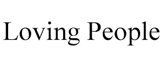 LOVING PEOPLE