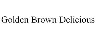 GOLDEN BROWN DELICIOUS