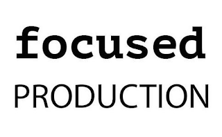 FOCUSED PRODUCTION