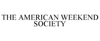 THE AMERICAN WEEKEND SOCIETY